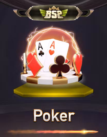 B52 Poker - Giải trí đỉnh cao